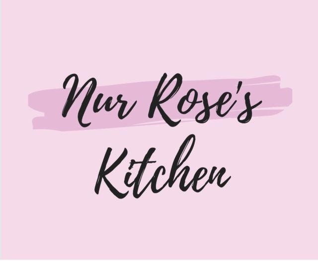 Nur Rose’s Kitchen